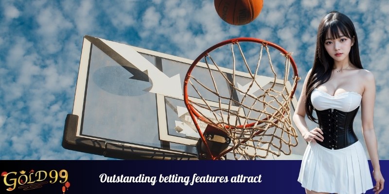 Outstanding betting features attract many participants