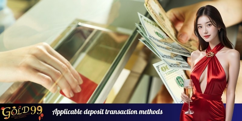 Applicable deposit transaction methods