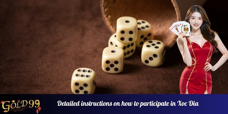Detailed instructions on how to participate in Xoc Dia