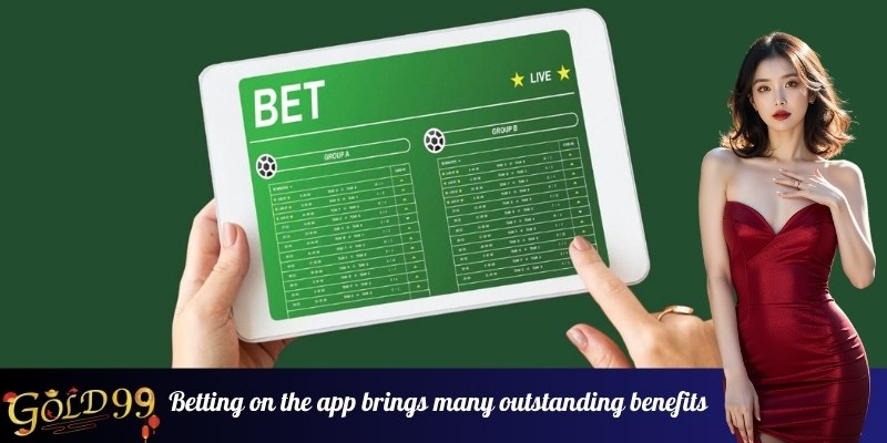 Betting on the app brings many outstanding benefits