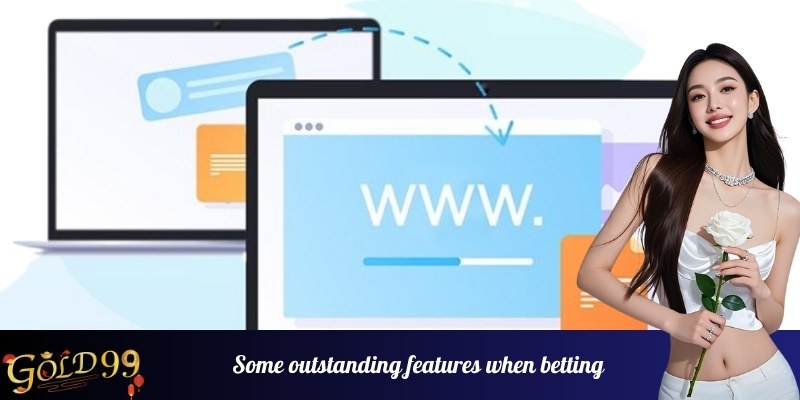 Some outstanding features when betting on the application