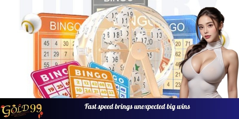 Fast speed brings unexpected big wins