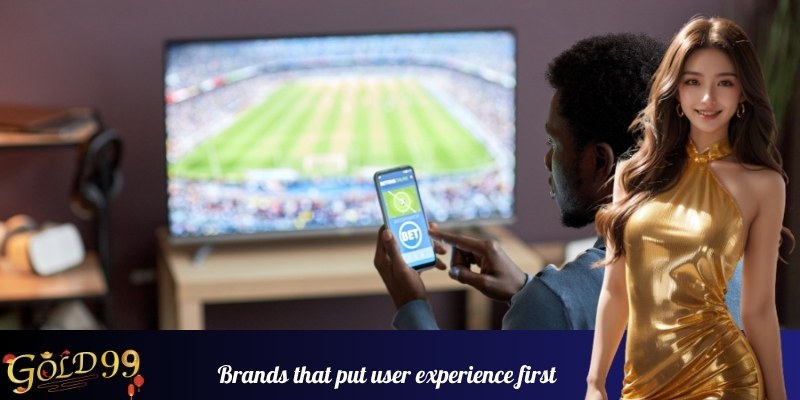 Brands that put user experience first