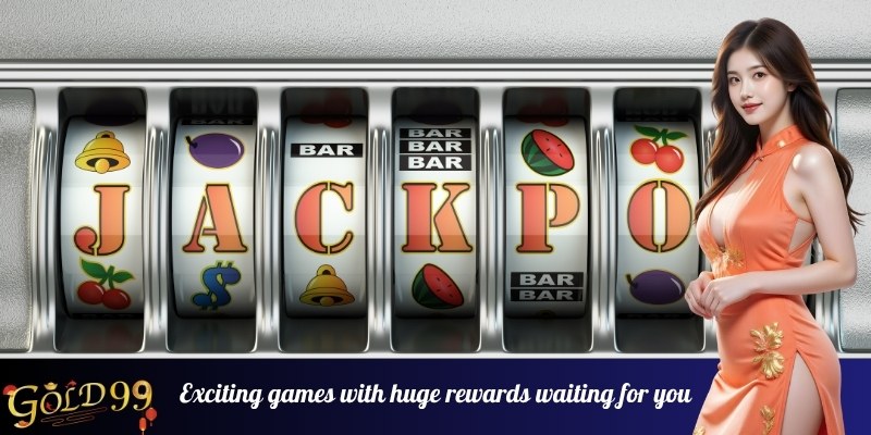 Exciting games with huge rewards waiting for you