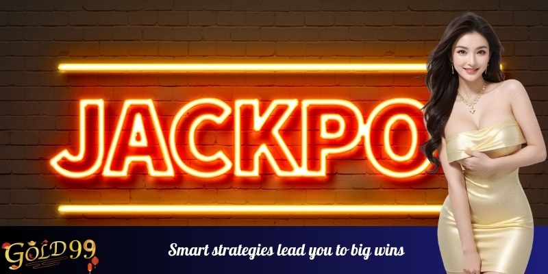 Smart strategies lead you to big wins