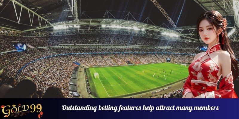 Outstanding betting features help attract many members