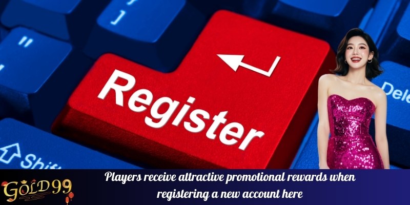 Players receive attractive promotional rewards when registering a new account here