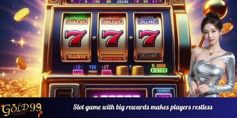 Slot game with big rewards makes players restless