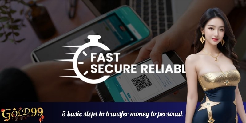 Withdrawing money from Gold99: 5 basic steps to transfer money to personal account