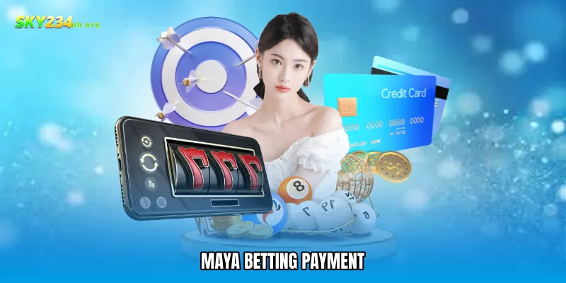 Maya betting payment