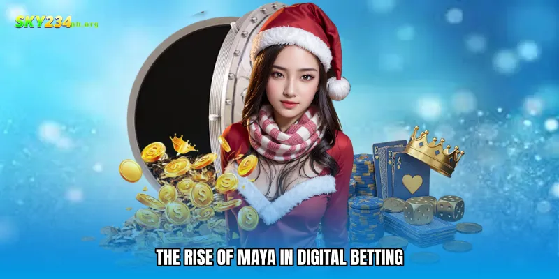 The Rise of Maya in Digital Betting