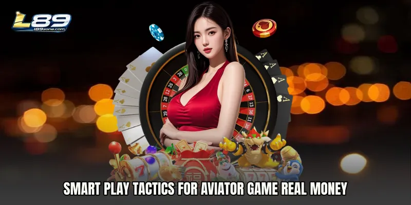 Smart Play Tactics for Aviator Game real money