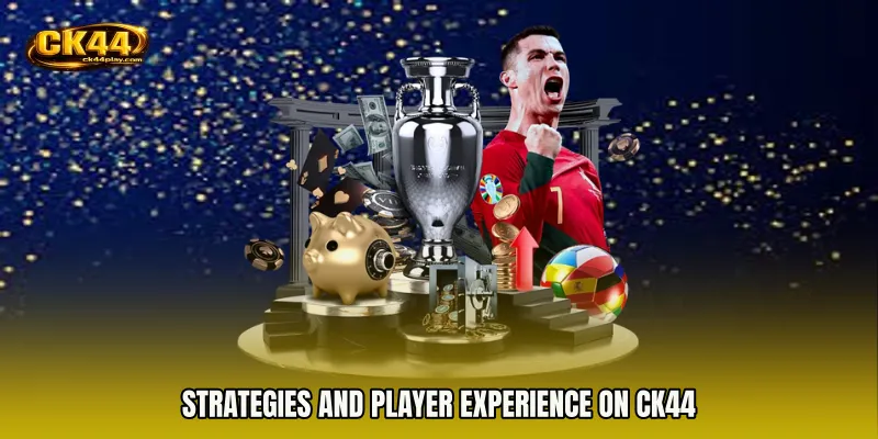 Strategies and Player Experience on CK44